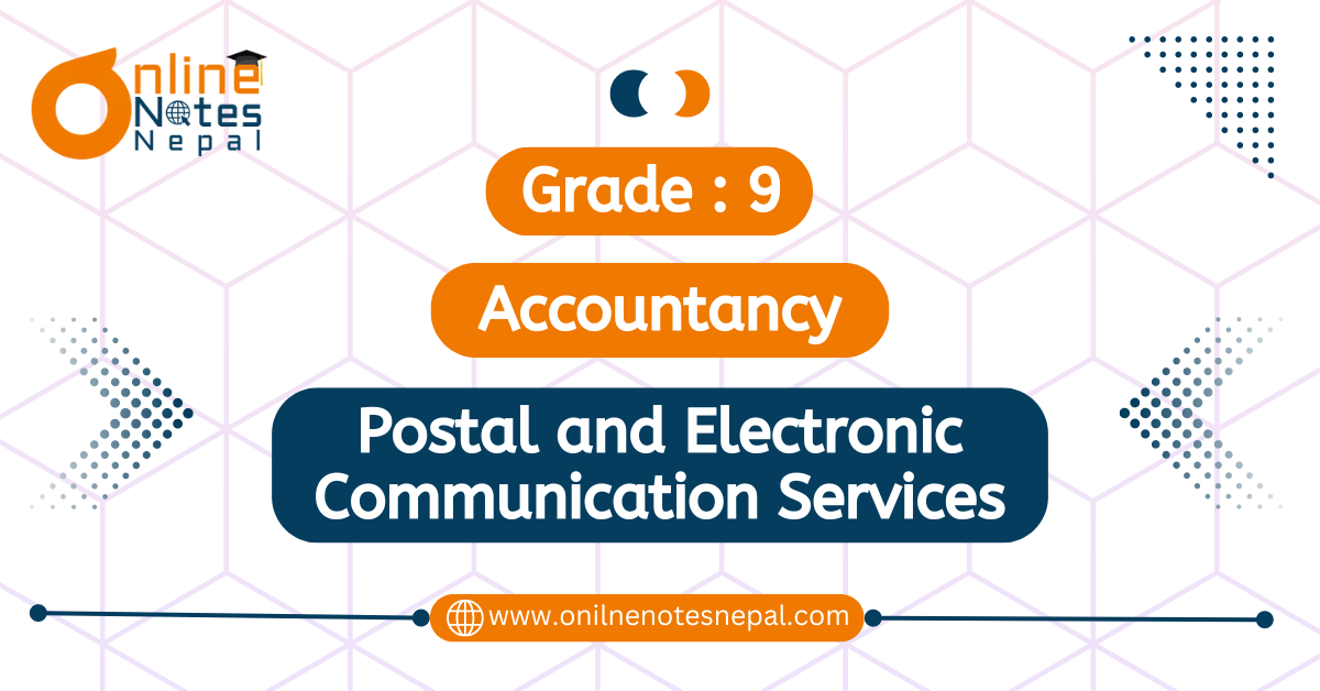 Postal and Electronic Communication Services in Accountancy of Grade-9, Reference Note